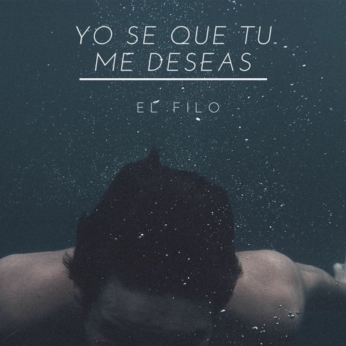 Yo se que tu me deseas - El Filo