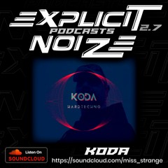 Explicit Noize Podcast 2.7 ft Koda