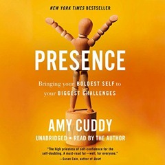 [ACCESS] PDF 💏 Presence: Bringing Your Boldest Self to Your Biggest Challenges by  A