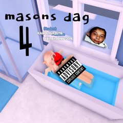masons dag 4 (ft. bbcmason)