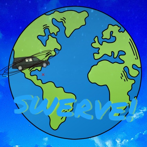 swerve!