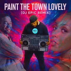 DJ Epic x Paint The Town Lovely