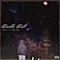 Trouble Trell - Stars From The Sky