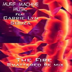 The Fire (Shattered Re Mix) Feat Carrie Lyn Souza