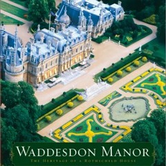 ❤️ Download Waddesdon Manor: The Heritage of a Rothschild House by  Michael Hall
