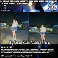 DJ DIMAS` I'M SORRY GOODBYE NEW & SATU RASA CINTA • 777HARDMIX TILL DROP DUGEM TERBARU 2023