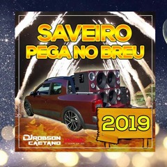 03 - SAVEIRO PEGA NO BREU 2019 - DJ ROBSON CAETANO