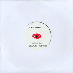 DEATHPACT - HOLD ON (ELLUS REMIX)