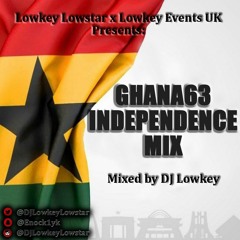 #Ghana63 Independence Mix 2020 By @LowkeyLowstar or JustLowkz