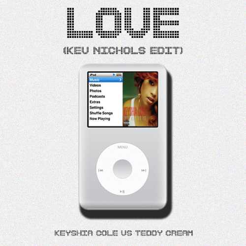 Love (Kev Nichols "Keyshia Cole Vs Teddy Cream" Edit)
