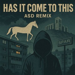 Has it Come to this - ASD remix