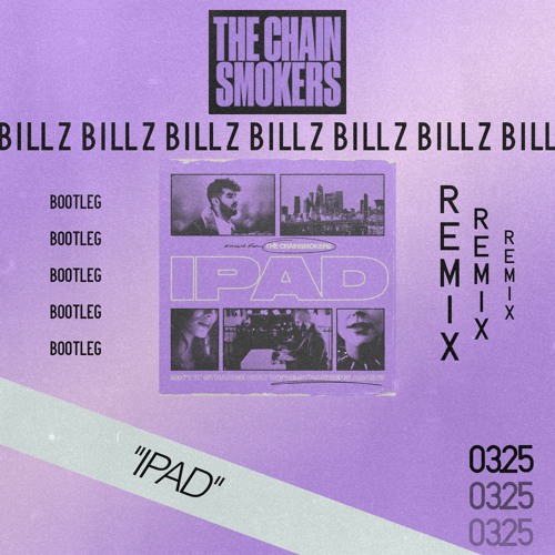 The Chainsmokers - iPad (bill z bootleg) remix