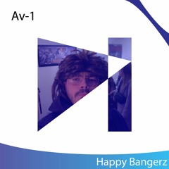 Av-1 - Happy Bangerz