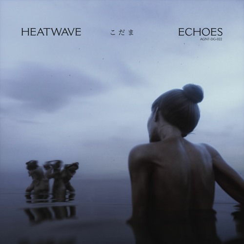 Heatwave - AGN7 Audio exclusive mix for Echoes album out August 13th