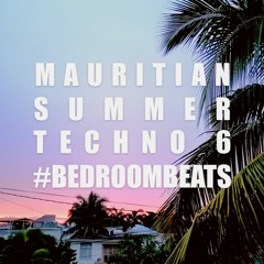 Mauritian Summer Techno Set 6 - #BEDROOMBEATS [March 2020]