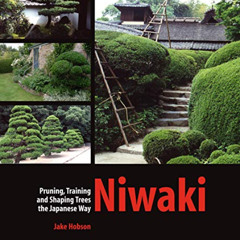 [VIEW] EBOOK 📔 Niwaki: Pruning, Training and Shaping Trees the Japanese Way by  Jake