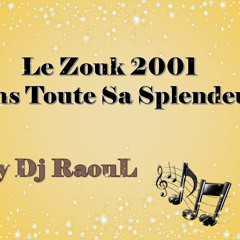 Le Zouk 2001 Dans Toute Sa Splendeur By Dj RaouL