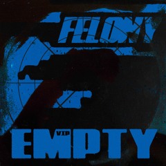 Felony - Empty (Donk VIP) (Birthday Freebie)