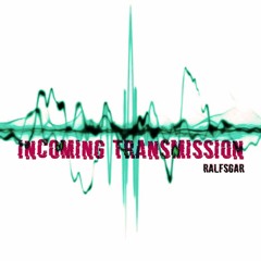 INCOMING TRANSMISSION