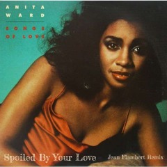 Spoiled By Your Love  - Anita Ward (Jean Flambert Remix)