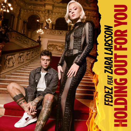 Stream Holding out for You (feat. Zara Larsson) by Fedez | Listen online  for free on SoundCloud