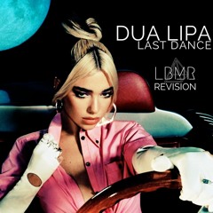 Dua Lipa - Last Dance (LBMR REVISION)