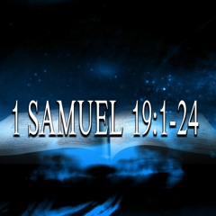 1 Samuel 19:1-24