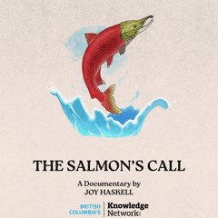 Writer/Director Joy Haskell talks about her Doc "A Salmons Call"