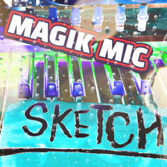 MAGIK MIC - SKETCH