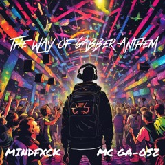 Mindfxck & Mc GA - OSZ  Featuring Optizm - The Way of Gabber Anthem