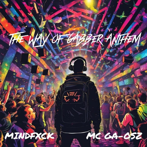 Mindfxck & Mc GA - OSZ  Featuring Optizm - The Way of Gabber Anthem