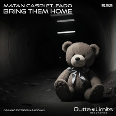 Matan Caspi Feat. FADO - Bring Them Home (Organic Extended Mix) [Outta Limits]