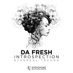 Da Fresh - Introspection: Ethereal Techno [SYYK123MIX] | Steyoyoke