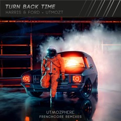 Harris & Ford - Turn Back Time (UTMOZT Remix)