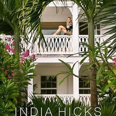 Read✔ ebook✔ ⚡PDF⚡ India Hicks: Island Style