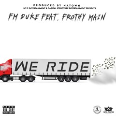 We Ride (Radio Edit) [feat. Frothy Main]