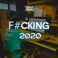 Fucking 2020 - Dj Tomas Rivas (Reggaeton Hits)