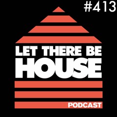 Let There Be House Podcast With Queen B #413