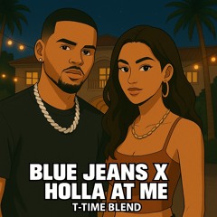 Blue Jeans X Holla At Me (T-Time Blend)