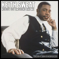 Keith Sweat - Nobody Got Emotions Like Me