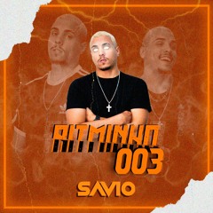RITMINHO DO SAVIO DJ #003