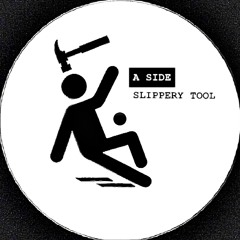 [SLIPPERY TOOL]