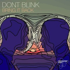 Dont Blink - Bring It Back (Original Mix)