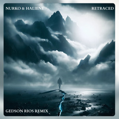 NURKO & HALIENE - Retraced (GedsonRios Remix)