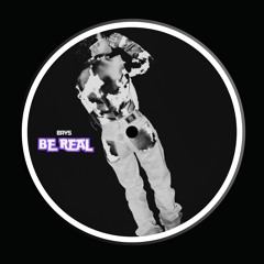 BE REAL (BAYS EDIT)
