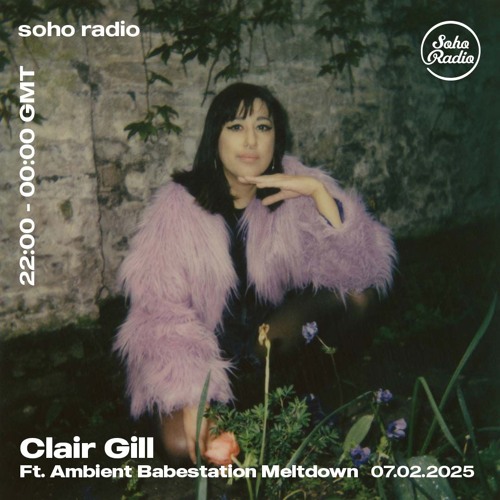 Soho Radio 063 with Ambient Babestation Meltdown - February 2025