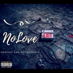 No Love (Graphic & Notorious G)