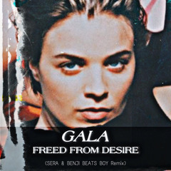 GALA - Freed From Desire (SERA & Benji Beats Boy Remix)