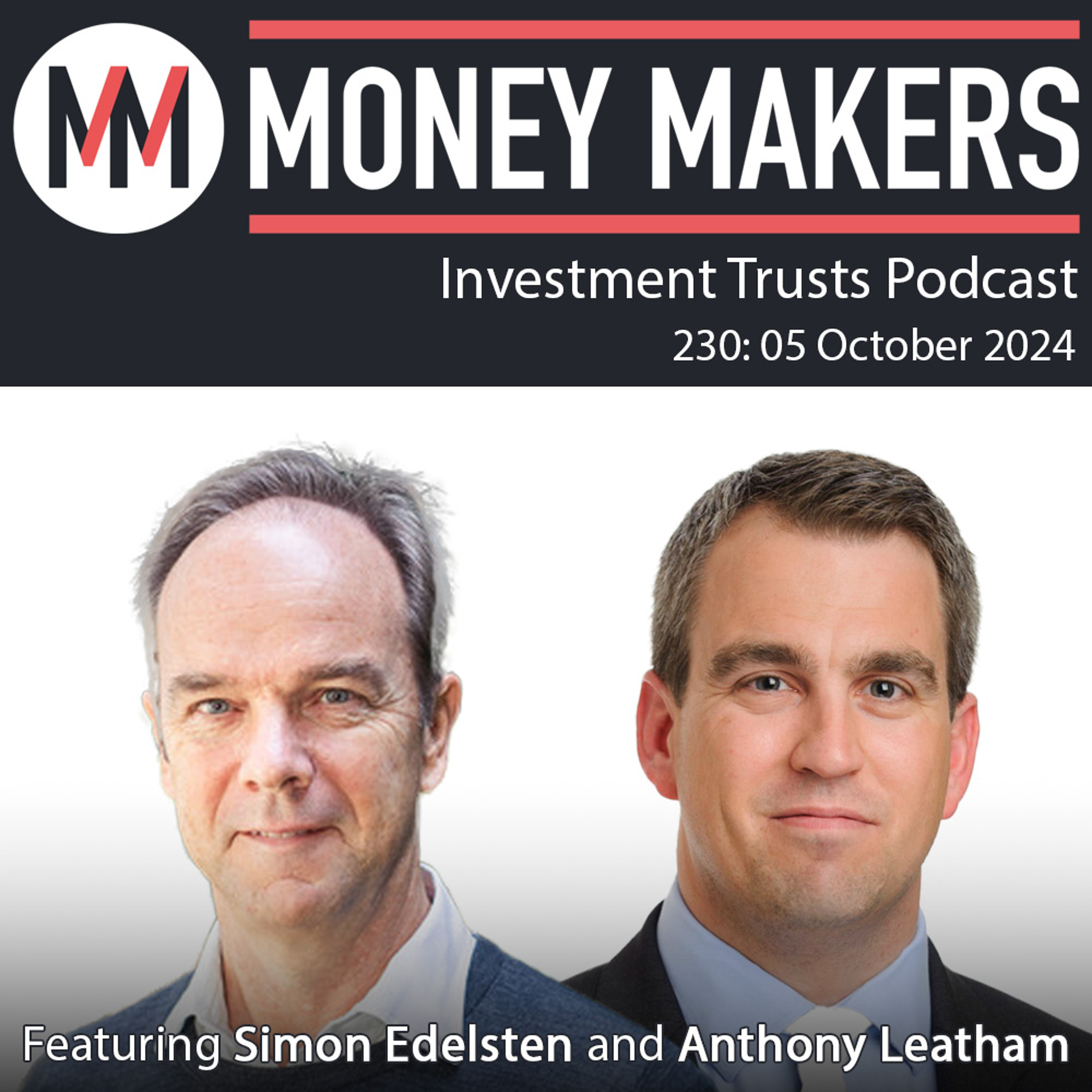 230: Money Makers Investment Trusts Podcast - with Simon Edelsten and Anthony Leatham (05 Oct 2024)