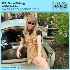 !K7: Gone Fishing - Maddie - 15 Jul 2025